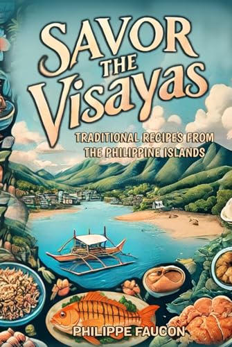 Savor the Visayas: Traditional Recipes from the Philippine Islands von Independently published