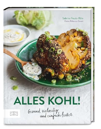 Alles Kohl!: Gesund, vielseitig und einfach lecker