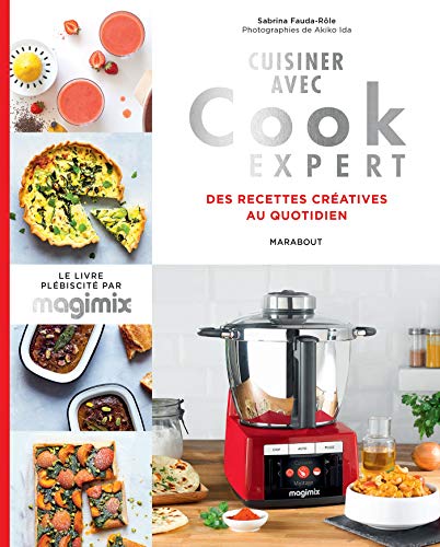 Cuisiner avec Cook expert: Recettes créatives au quotidien von MARABOUT
