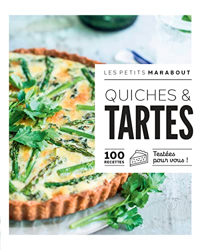 Les petits Marabout - Quiches et tartes: 100 recettes testées pour vous !