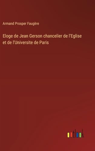 Eloge de Jean Gerson chancelier de l'Eglise et de l'Universite de Paris von Outlook Verlag