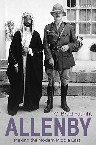Allenby: Making the Modern Middle East von I. B. Tauris & Company