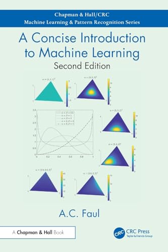A Concise Introduction to Machine Learning (Chapman & Hall/Crc Machine Learning & Pattern Recognition) von Chapman and Hall/CRC