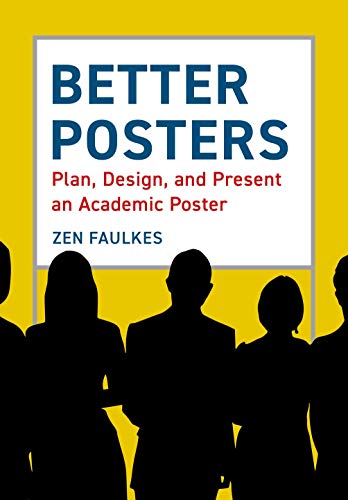 Better Posters: Plan, Design and Present an Academic Poster von Pelagic Publishing Ltd