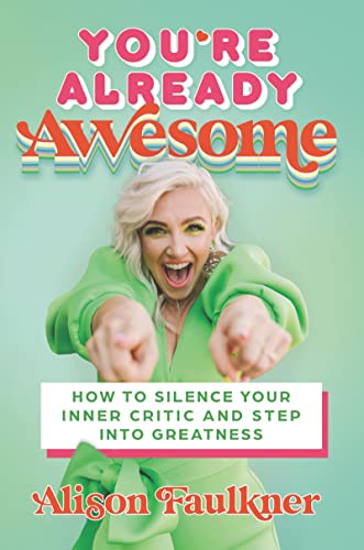 You're Already Awesome: How to Silence Your Inner Critic and Step into Greatness von HarperOne