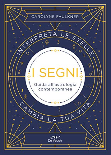 I segni: Guida all'astrologia contemporanea (Astrologia e Divinazione)