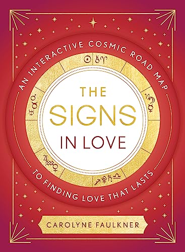 The Signs in Love: An Interactive Cosmic Road Map to Finding Love That Lasts von Piatkus Books