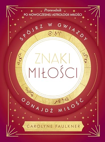 Znaki miłości.: Spójrz w gwiazdy, odnajdź miłość