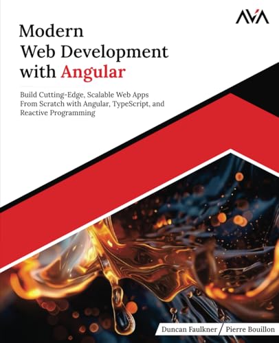 Modern Web Development with Angular: Build Cutting-Edge, Scalable Web Apps from Scratch with Angular, TypeScript, and Reactive Programming (English Edition) von Orange Education Pvt. Ltd