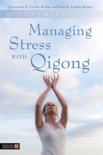 Managing Stress with Qigong Managing Stress with Qigong von Singing Dragon
