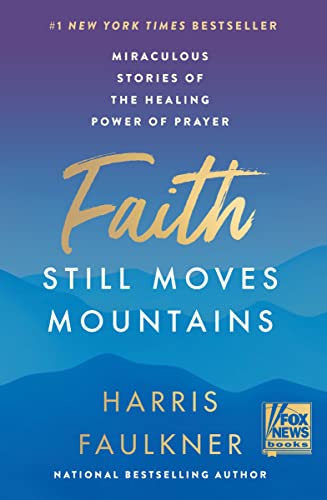 Faith Still Moves Mountains: Miraculous Stories of the Healing Power of Prayer von Broadside Books