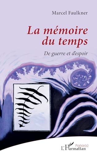 La mémoire du temps: De guerre et d'espoir von Editions L'Harmattan