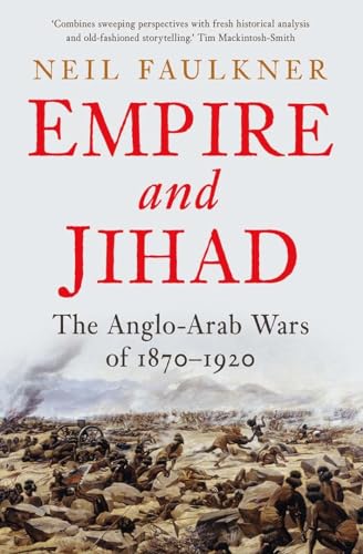 Empire and Jihad: The Anglo-Arab Wars of 1870-1920