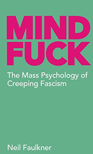 Mind Fuck: The Mass Psychology of Creeping Fascism