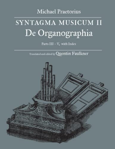 SYNTAGMA MUSICUM II, De Organographia, Parts III – V, with Index von Zea Books