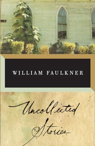 The Uncollected Stories of William Faulkner (Vintage International) von Vintage