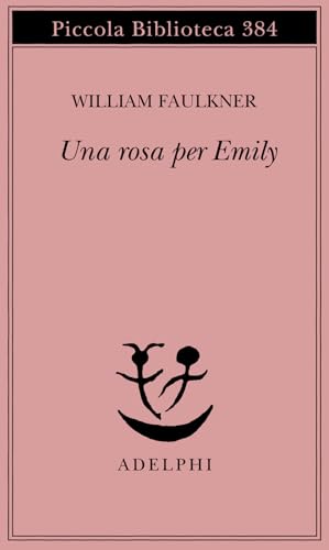 Una rosa per Emily (Piccola biblioteca Adelphi) von Adelphi