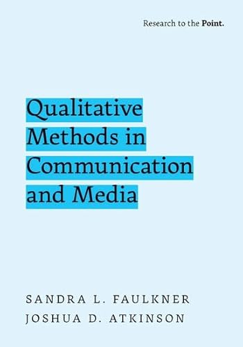 Qualitative Methods in Communication and Media (Research to the Point) von Oxford University Press Inc