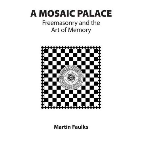 A Mosaic Palace - Freemasonry and the Art of Memory