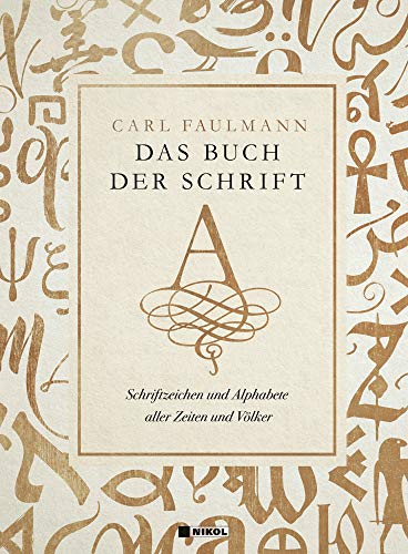 Das Buch der Schrift: Schriftzeichen und Alphabete aller Zeiten und Völker