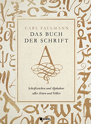 Das Buch der Schrift: Schriftzeichen und Alphabete aller Zeiten und Völker