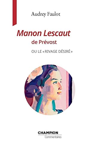 Manon Lescaut de l'Abbé Prévost ou le rivage désiré von CHAMPION
