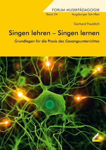 Singen lehren – Singen lernen: Grundlagen für die Praxis des Gesangunterrichts