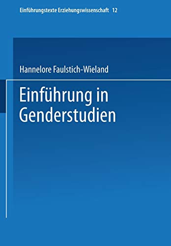 Einführung in Genderstudien (Einführungstexte Erziehungswissenschaft) (German Edition) (Einführungstexte Erziehungswissenschaft, 12, Band 12)