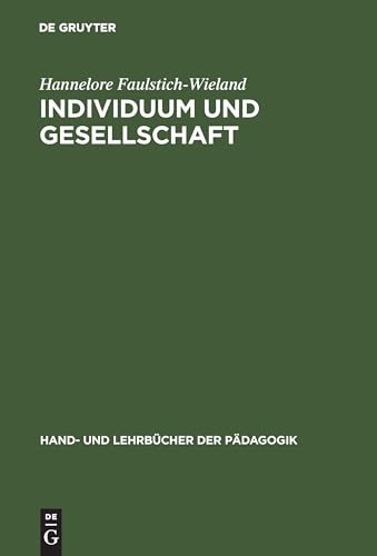 Individuum und Gesellschaft: Sozialisationstheorien und Sozialisationsforschung (Hand- und Lehrbücher der Pädagogik) von Oldenbourg Wissensch.Vlg