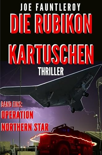 Die Rubikon-Kartuschen: Band 1: Operation Northern Star Die Rubikon-Kartuschen: Band 1: Operation Northern Star von epubli GmbH