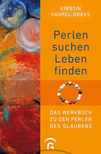 Perlen suchen, Leben finden: Das Werkbuch zu den Perlen des Glaubens von Gütersloher Verlagshaus