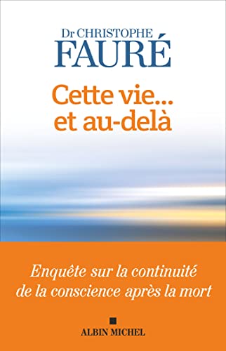 Cette vie... et au-delà: Enquête sur la continuité de la conscience après la mort von ALBIN MICHEL