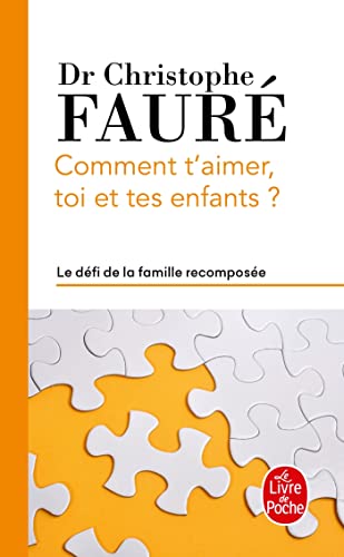 Comment t'aimer, toi et tes enfants ?: Le défi de la famille recomposée