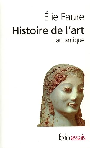 Histoire de L Art: L'art antique (Folio Essais, Band 1)