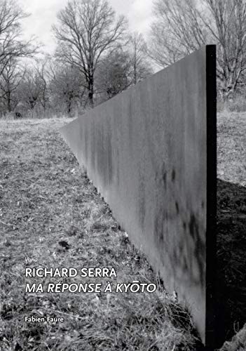 Richard Serra, ma réponse à Kyoto: Ma réponse à Kyôto