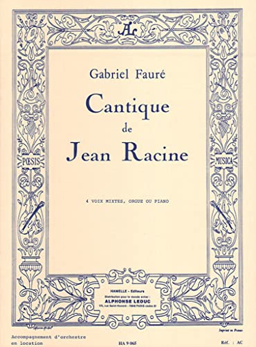 GABRIEL FAURE : CANTIQUE DE JEAN RACINE - 4 VOIX MIXTES ET ORGUE (OU PIANO)
