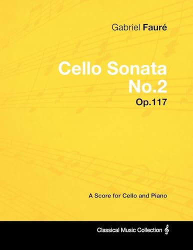 Gabriel Fauré - Cello Sonata No.2 - Op.117 - A Score for Cello and Piano von Read Books