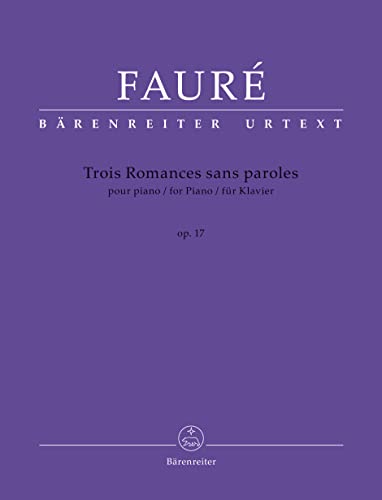 Trois Romances sans paroles für Klavier op. 17 N 52. Spielpartitur, Urtextausgabe. BÄRENREITER URTEXT Trois Romances sans paroles für Klavier op. 17 N 52. Spielpartitur, Urtextausgabe. BÄRENREITER URTEXT