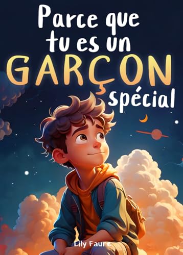 Parce que tu es un garçon spécial: Un livre pour les enfants sur le courage, la force intérieure et la confiance en soi von Independently published