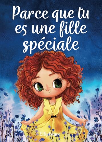 Parce que tu es une fille spéciale: Un livre pour les enfants sur le courage, la force intérieure et la confiance en soi