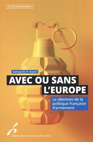 AVEC OU SANS L EUROPE. LE DILEMME DE LA POLITIQUE FRANÇAISE D¿ARMEMENT
