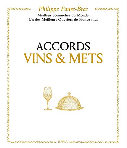 Accords vins et mets, selon Faure-Brac: Meilleur sommelier du monde. Meilleur ouvrier de France H.C. Accords vins et mets, selon Faure-Brac: Meilleur sommelier du monde. Meilleur ouvrier de France H.C.