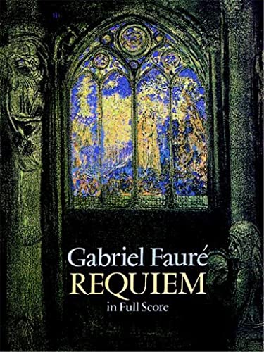 Gabriel Faure Requiem (Full Score) Chor (Dover Choral Music Scores) von Dover Publications