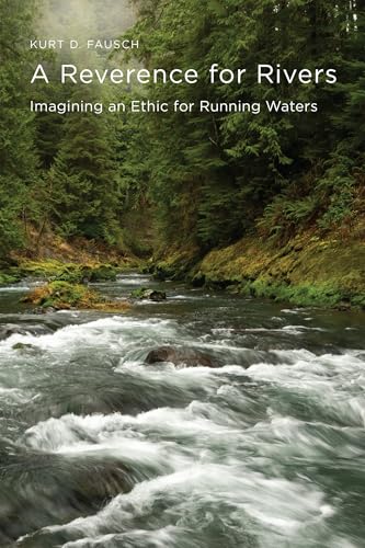 A Reverence for Rivers: Imagining an Ethic for Running Waters von Oregon State University