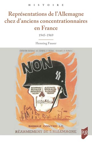 Représentations de l'Allemagne chez d'anciens concentrationnaires en France: 1945-1969 von PU RENNES