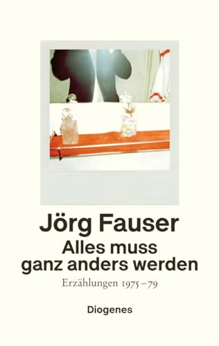 Alles muss ganz anders werden: Erzählungen 1975–79