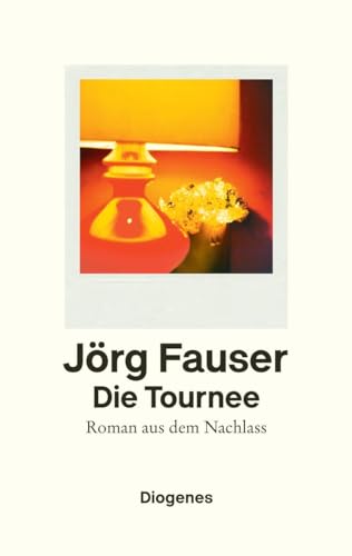 Die Tournee: Roman aus dem Nachlass von Diogenes Verlag AG