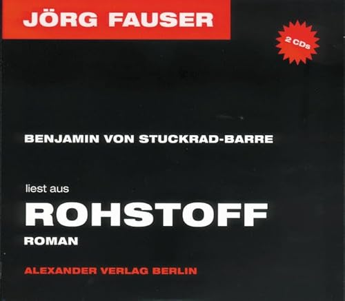 Rohstoff: Benjamin von Stuckrad-Barre liest Auszüge: Roman. Auszüge