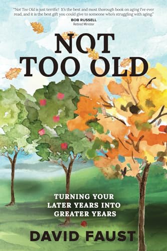 Not Too Old: Turning Your Later Years Into Greater Years von College Press Publishing Company, Incorporated