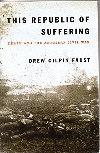 This Republic of Suffering: Death and the American Civil War